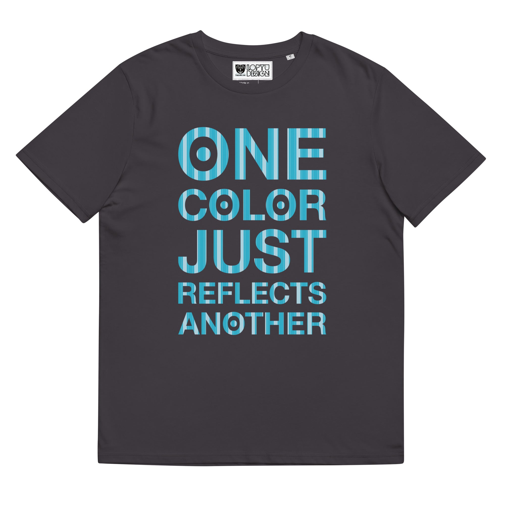 ユニセックス オーガニックコットン製Tシャツ・ONE COLOR JUST REFLECTS ANAOTHER/ろぴりちゅある【LD020- TOCU016】