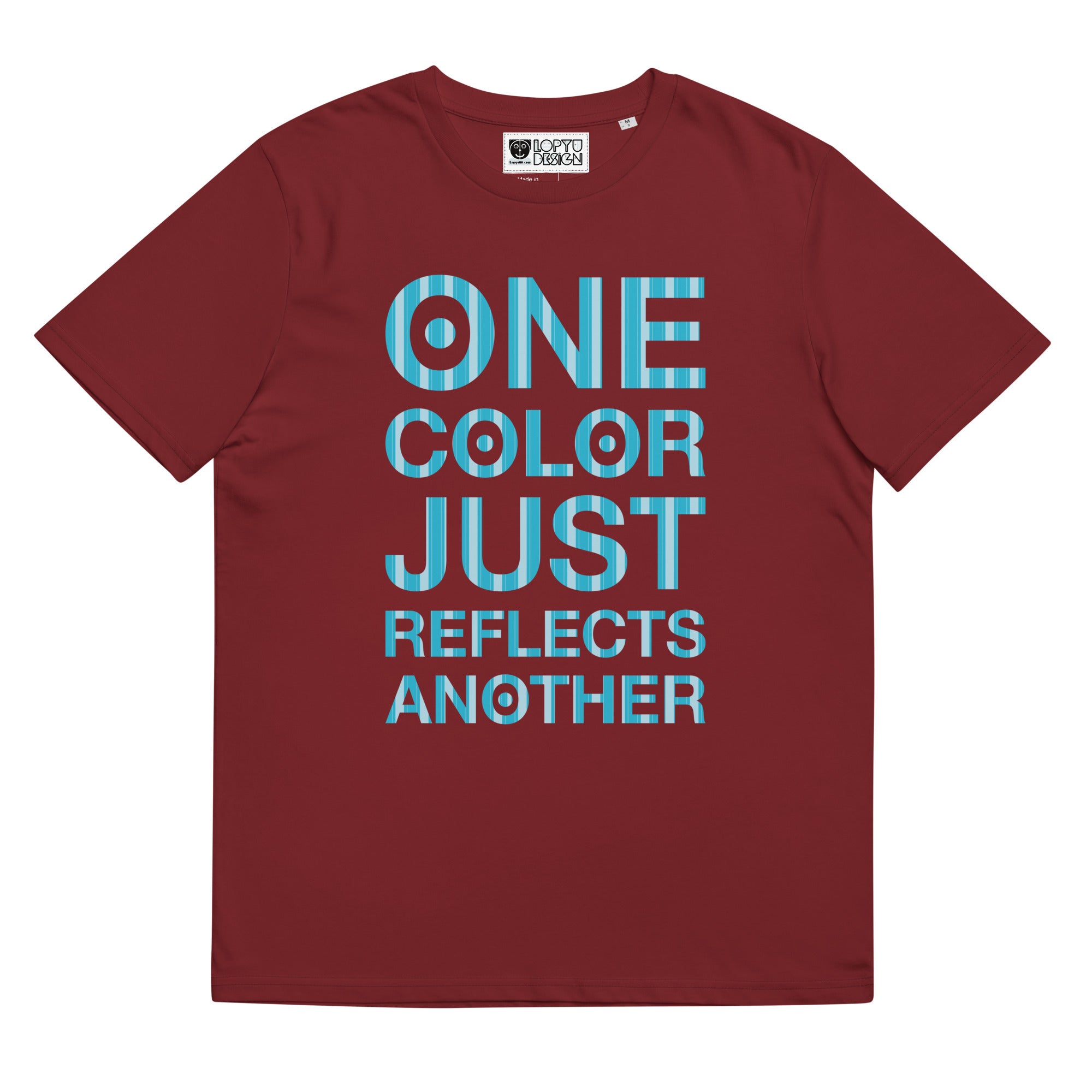 ユニセックス オーガニックコットン製Tシャツ・ONE COLOR JUST REFLECTS ANAOTHER/ろぴりちゅある【LD020- TOCU016】